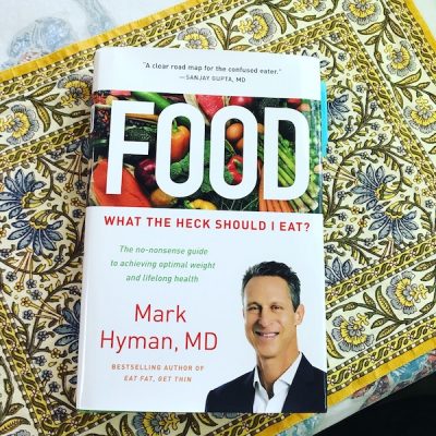 Dr. Mark Hyman's book Food: What The Heck Should I Eat?